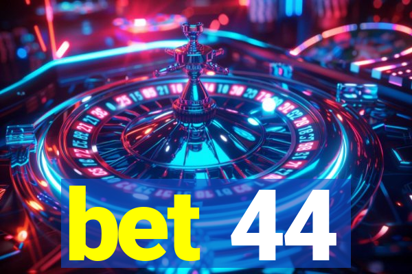 bet 44